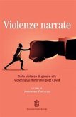Violenze narrate. Dalla violenza di genere alla violenza sui minori nel post Covid Violenze narrate. Dalla violenza di genere alla violenza sui minori nel post Covid