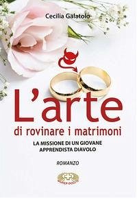 L' arte di rovinare matrimoni. La missione di un giovane apprendista diavolo L' arte di rovinare matrimoni. La missione di un giovane apprendista diavolo