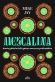 Mescalina. Storia globale della prima sostanza psichedelica Mescalina. Storia globale della prima sostanza psichedelica
