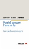 Perché educare l'interiorità. La prospettiva montessoriana Perché educare l'interiorità. La prospettiva montessoriana
