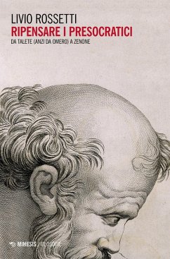 Cover Ripensare i presocratici. Da Talete (anzi da Omero) a Zenone