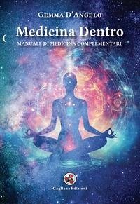 Medicina dentro. Manuale di medicina complementare - D'Angelo, Gemma