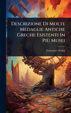 Descrizione Di Molte Medaglie Antiche Greche Esistenti In PiÃ¹ Musei - Sestini, Domenico