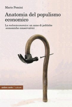 Anatomia del populismo economico. La 'melonieconomics': un anno di politiche economiche conservatrici - Pomini, Mario