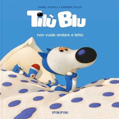 Tilù Blu non vuole andare a letto - Picouly, Daniel; Pillot, Frédéric