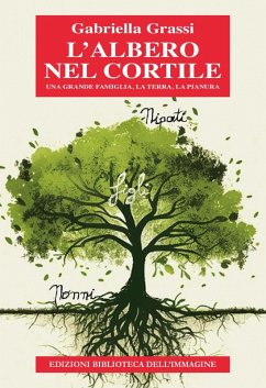 Cover L' albero nel cortile. Una grande famiglia, la terra, la pianura
