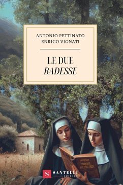 Le due badesse - Pettinato, Antonio; Vignati, Enrico