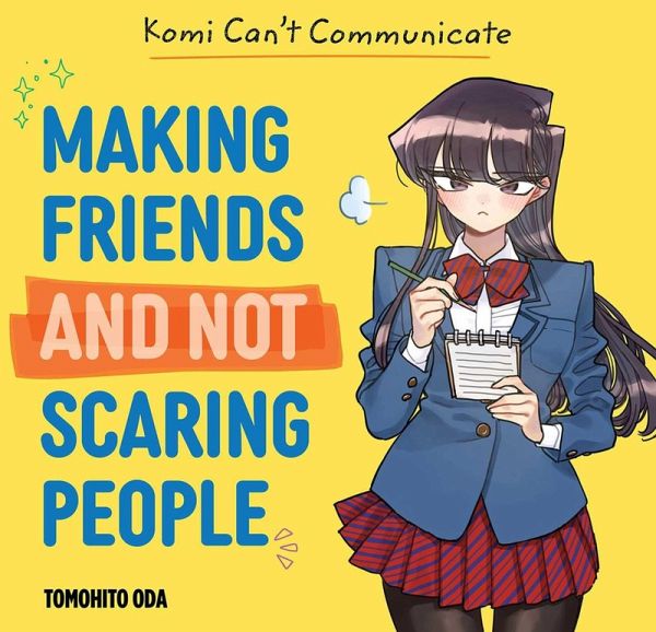 Komi Can't Communicate: Making Friends and Not Scaring People Komi Can't Communicate: Making Friends and Not Scaring People