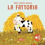 La fattoria. Dolci storie sonore La fattoria. Dolci storie sonore