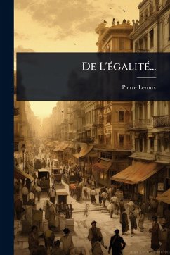 De L'Ã(c)galitÃ(c)... - Leroux, Pierre