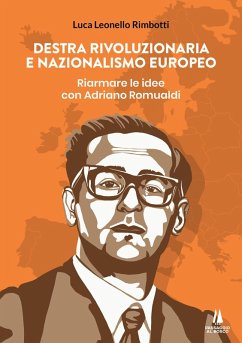 Cover Destra rivoluzionaria e nazionalismo europeo. Riarmare le idee con Adriano Romualdi