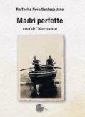 Madri perfette. Voci del Novecento Madri perfette. Voci del Novecento
