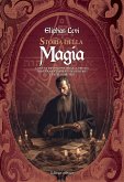 Storia della magia. Con una esposizione chiara e precisa dei suoi procedimenti, dei suoi riti e dei suoi misteri Storia della magia. Con una esposizione chiara e precisa dei suoi procedimenti, dei suoi riti e dei suoi misteri