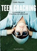 Teen coaching. Un metodo per il coaching con adolescenti Teen coaching. Un metodo per il coaching con adolescenti