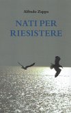Nati per riesistere Nati per riesistere