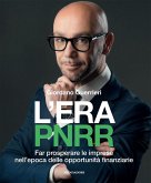 L' era PNRR. Far prosperare le imprese nell'epoca delle opportunità finanziarie L' era PNRR. Far prosperare le imprese nell'epoca delle opportunità finanziarie