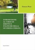 Introduzione al corso di diritto e politiche della sicurezza urbana Introduzione al corso di diritto e politiche della sicurezza urbana