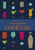 La grammatica dei cocktail La grammatica dei cocktail
