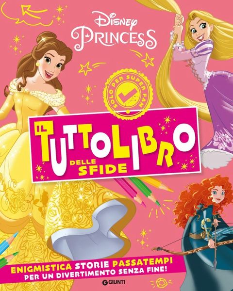 Principesse Disney. Il tuttolibro delle sfide. Enigmistica, storie, passatempi per un divertimento senza fine! Principesse Disney. Il tuttolibro delle sfide. Enigmistica, storie, passatempi per un divertimento senza fine!