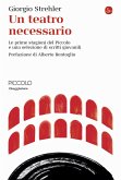 Un teatro necessario. Le prime stagioni del Piccolo e una selezione di scritti giovanili Un teatro necessario. Le prime stagioni del Piccolo e una selezione di scritti giovanili
