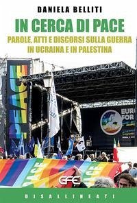 In cerca di pace. Parole, atti e discorsi sulla guerra in Ucraina e Palestina In cerca di pace. Parole, atti e discorsi sulla guerra in Ucraina e Palestina