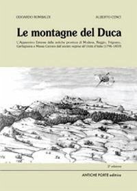 Le montagne del duca. L'Appennino estense dall'ancién regime all'Unità d'Italia (1796-1859) - Rombaldi, Odoardo; Cenci, Alberto