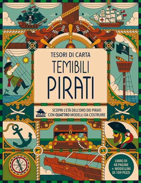 Temibili pirati. Scopri l'età dell'oro dei pirati con quattro modelli da costruire. Tesori di carta
