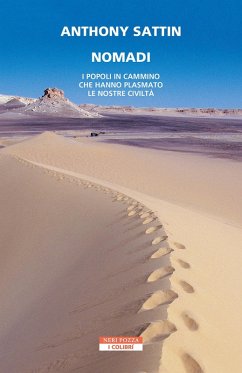 Nomadi. I popoli in cammino che hanno plasmato le nostre civiltà - Sattin, Anthony