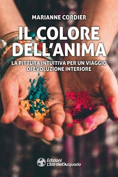 Cover Il colore dell'anima. La pittura intuitiva per un viaggio di evoluzione interiore