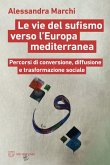 Le vie del sufismo verso l'Europa mediterranea. Percorsi di conversione, diffusione e trasformazione sociale Le vie del sufismo verso l'Europa mediterranea. Percorsi di conversione, diffusione e trasformazione sociale
