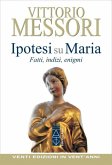 Ipotesi su Maria. Fatti, indizzi, enigmi Ipotesi su Maria. Fatti, indizzi, enigmi