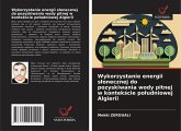 Wykorzystanie energii slonecznej do pozyskiwania wody pitnej w kontek&#347;cie poludniowej Algierii