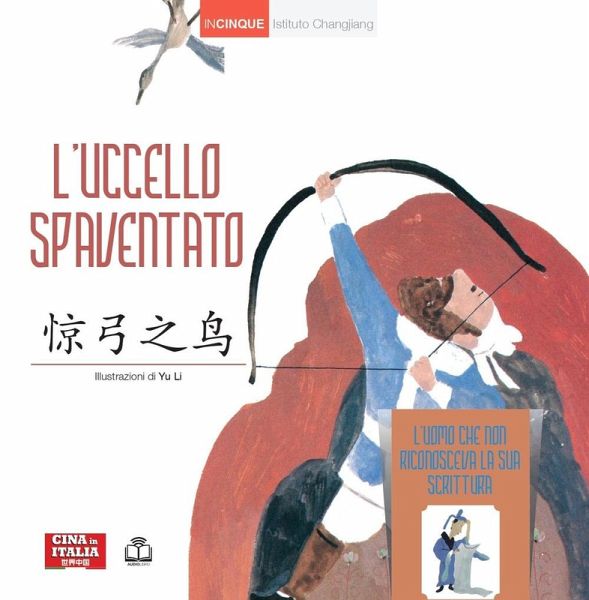L' uccello spaventato. Con L'uomo che non riconosceva la sua scrittura. Ediz. italiana e cinese L' uccello spaventato. Con L'uomo che non riconosceva la sua scrittura. Ediz. italiana e cinese