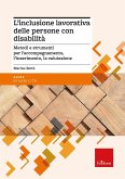 L' inclusione lavorativa delle persone con disabilità. Metodi e strumenti per l'accompagnamento, l'inserimento, la valutazione L' inclusione lavorativa delle persone con disabilità. Metodi e strumenti per l'accompagnamento, l'inserimento, la valutazione