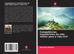 Competências transferíveis da vida militar para a vida civil - Whelan, Raymond Competências transferíveis da vida militar para a vida civil - Whelan, Raymond