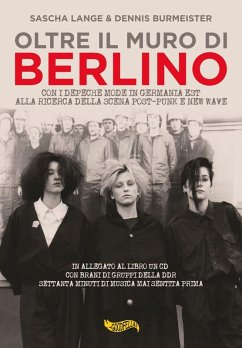 Oltre il muro di Berlino. Con i Depeche Mode nella Germania Est alla ricerca della scena post-punk e new wave - Lange, Sasha; Burmeister, Dennis