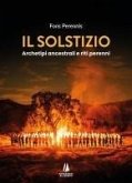 Il solstizio. Archetipi ancestrali e riti perenni Il solstizio. Archetipi ancestrali e riti perenni