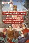 L' ordine delle cose. La simmetria nella scienza e nella pittura: convergenze parallele