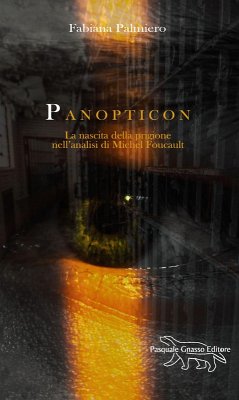 Panopticon. La nascita della prigione nell'analisi di Michel Foucault - Palmiero, Fabiana