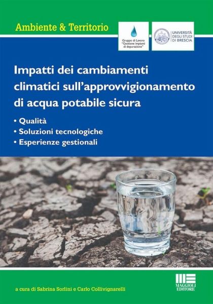 Impatti dei cambiamenti climatici sull'approvvigionamento di acqua potabile sicura. Qualità, soluzioni tecnologiche, esperienze gestionali