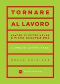 Tornare al lavoro. Lavoro di cittadinanza e piena occupazione Tornare al lavoro. Lavoro di cittadinanza e piena occupazione