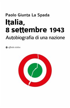 Italia, 8 settembre 1943. Autobiografia di una nazione - Giunta La Spada, Paolo