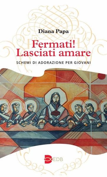 Fermati! Lasciati amare. Schemi di adorazione per giovani Fermati! Lasciati amare. Schemi di adorazione per giovani