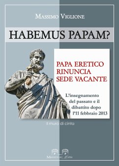 Cover Habemus papam? Papa eretico, rinuncia, sede vacante. L'insegnamento del passato e il dibattito dopo l'11 febbraio 2013