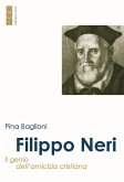 Filippo Neri. Il genio dell'amicizia cristiana Filippo Neri. Il genio dell'amicizia cristiana