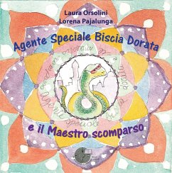 Agente speciale Biscia Dorata e il maestro scomparso - Orsolini, Laura; Pajalunga, Lorena Valentina