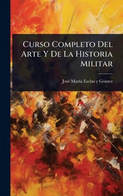 Curso Completo Del Arte Y De La Historia Militar Cover Curso Completo Del Arte Y De La Historia Militar