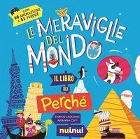 Le meraviglie del mondo. Il libro dei perché - Lavagno, Enrico Le meraviglie del mondo. Il libro dei perché - Lavagno, Enrico