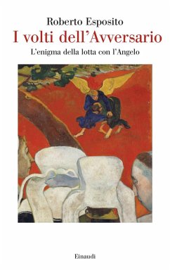 I volti dell'Avversario. L'enigma della lotta con l'Angelo - Esposito, Roberto I volti dell'Avversario. L'enigma della lotta con l'Angelo - Esposito, Roberto