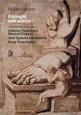 Dialoghi sull'antico. Conversazioni con Alberto Ustarroz e Manuel Iñiguez, Josè Ignacio Linazasoro, Luigi Franciosini